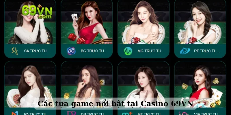 Các tựa game nổi bật tại Casino 69VN