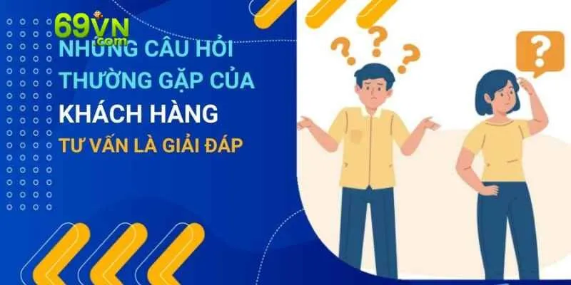Chúng tôi luôn cập nhật mục câu hỏi thường gặp để bạn dễ dàng tìm kiếm