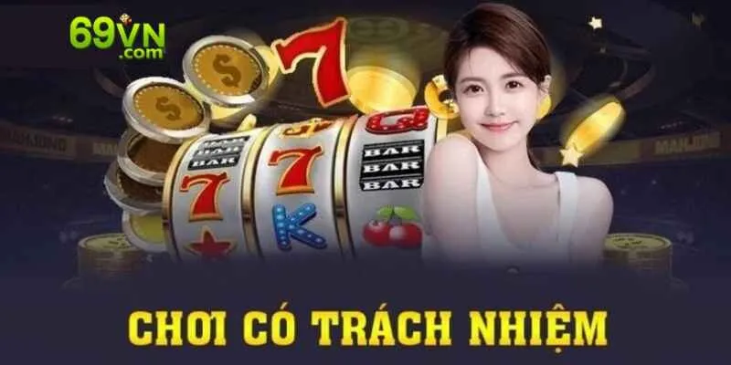 Hãy luôn chơi có trách nhiệm để bảo vệ bản thân